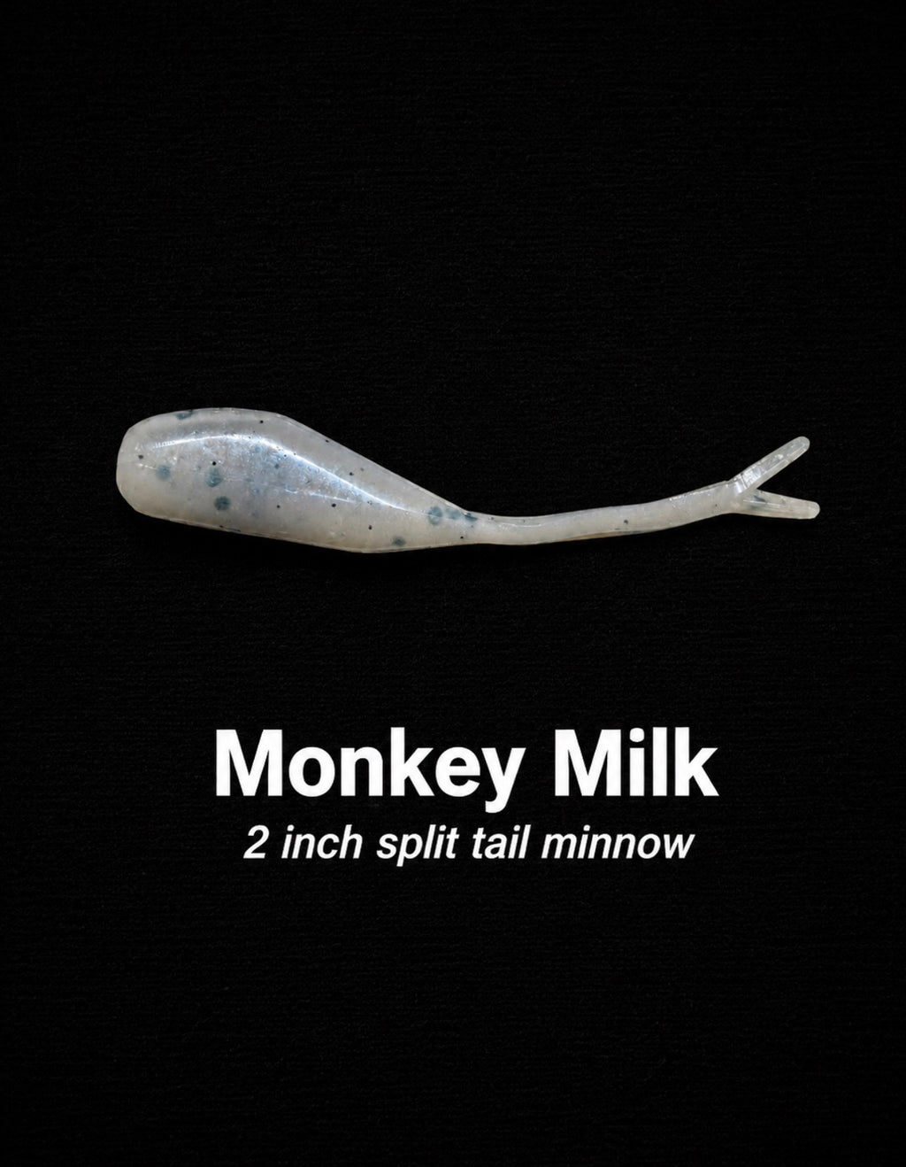 2 inch split tail minnow Monkey Milk